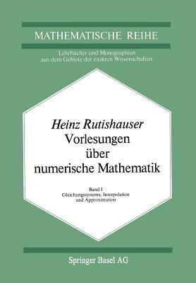 Vorlesungen über Numerische Mathematik: Band 1: Gleichungssysteme, Interpolation und Approximation - H. Rutishauser - cover