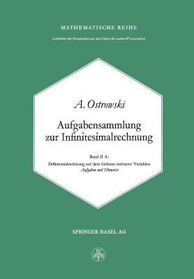 Aufgabensammlung zur Infinitesimalrechnung: Band II A: Differentialrechnung auf dem Gebiete mehrerer Variablen Aufgaben und Hinweise - A. Ostrowski - cover