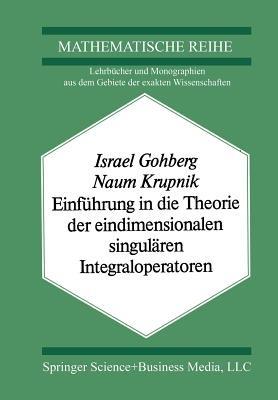 Einführung in die Theorie der eindimensionalen singulären Integraloperatoren - I. Gohberg,Krupnik - cover