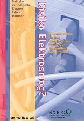 Risiko Elektrosmog?: Auswirkungen elektromagnetischer Felder auf Gesundheit und Umwelt - H.-Peter Neitzke,Jürgen van Capelle,Katharina Depner - cover