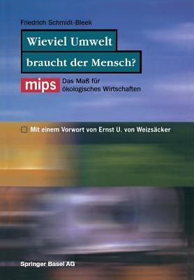 Wieviel Umwelt braucht der Mensch?: MIPS — Das Maß für ökologisches Wirtschaften - Friedrich Schmidt-Bleek - cover