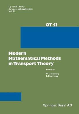 Modern Mathematical Methods in Transport Theory - Greenberg,Polewczak - cover