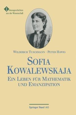 Sofia Kowalewskaja: Ein Leben für Mathematik und Emanzipation - HAWIG,WILDERICH - cover