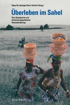 Überleben im Sahel: Eine ökologische und entwicklungspolitische Herausforderung - LEISINGER - cover