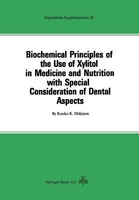 Biochemical Principles of the Use of Xylitol in Medicine and Nutrition with Special Consideration of Dental Aspects - K. Mäkinen - cover