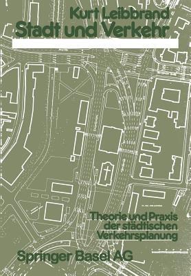 Stadt und Verkehr: Theorie und Praxis der städtischen Verkehrsplanung - LEIBBRAND - cover