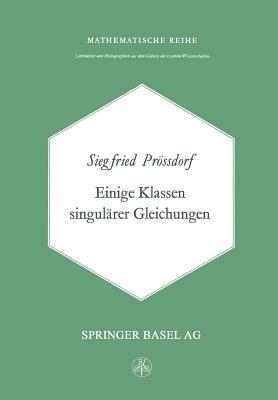 Einige Klassen Singulärer Gleichungen - S. Prössdorf - cover