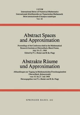 Abstract Spaces and Approximation / Abstrakte Räume und Approximation: Proceedings of the Conference held at the Mathematical Research Institute at Oberwolfach, Black Forest, July 18–27, 1968 / Abhandlungen zur Tagung im Mathematischen Forschungsinstitut Oberwolfach, Schwarzwald, vom 18. bis 27. Juli 1968 - Butzer - cover
