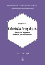 Seismische Prospektion: Ein Lehr- und Hilfsbuch zur Auswertung von Laufzeitmessungen