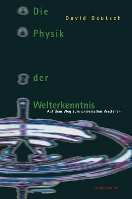 Die Physik der Welterkenntnis: Auf dem Weg zum universellen Verstehen - David Deutsch - cover