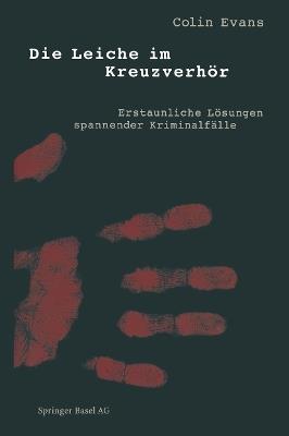 Die Leiche im Kreuzverhör: Erstaunliche Lösungen spannender Kriminalfälle - Colin Evans - cover