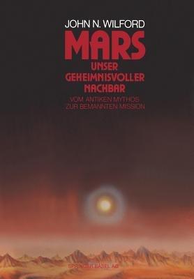 Mars — Unser geheimnisvoller Nachbar: Vom antiken Mythos zur bemannten Mission - WILFORD - cover