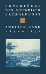 Fundstücke der Schweizer Erzählkunst: 1840–1870