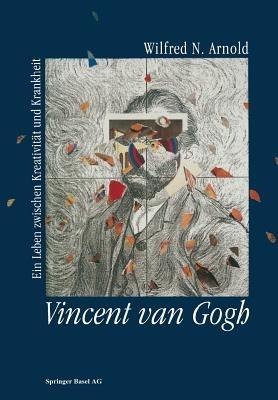 Vincent van Gogh: Ein Leben zwischen Kreativität und Krankheit - ARNOLD - cover