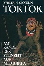 Toktok: Am Rande der Steinzeit auf Neuguinea