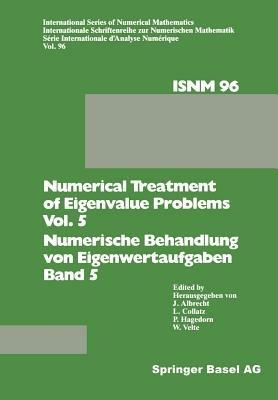 Numerical Treatment of Eigenvalue Problems Vol. 5 / Numerische Behandlung von Eigenwertaufgaben Band 5: Workshop in Oberwolfach, February 25 – March 3, 1990 / Tagung in Oberwolfach, 25. Februar – 3. März 1990 - ALBRECHT,COLLATZ,HAGEDORN - cover