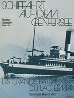 Schiffahrt auf dem Genfersee: Les grands bateaux du lac Léman