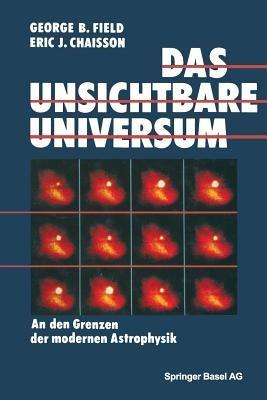 Das unsichtbare Universum: An den Grenzen der modernen Astrophysik - FIELD,CHAISSON - cover