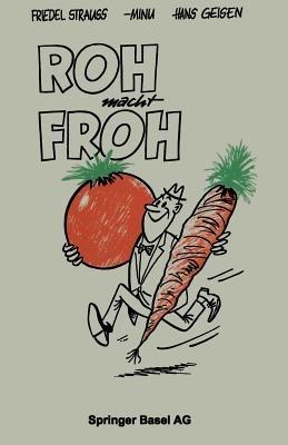 Roh macht Froh: Ein Rohkost-Kochbuch - STRAUSS,GEISEN,MINU - cover