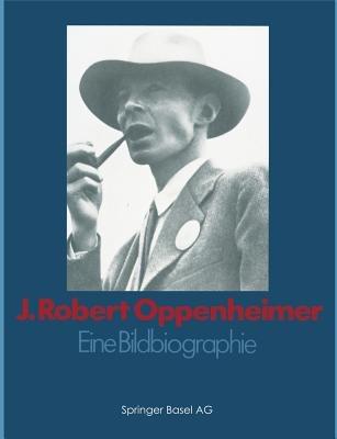 J. Robert Oppenheimer: Eine Bildbiographie - GOODCHILD - cover