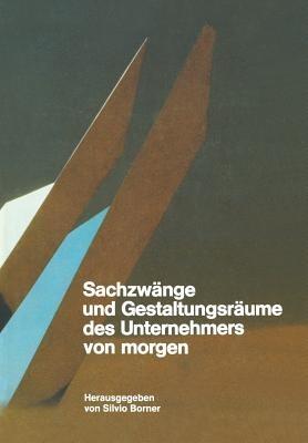 Sachzwänge und Gestaltungsräume des Unternehmers von morgen - BORNER - cover