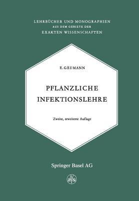 Pflanzliche Infektionslehre: Lehrbuch der Allgemeinen Pflanzenpathologie für Biologen, Landwirte, Förster und Pflanzenzüchter - Ernst Gäumann - cover