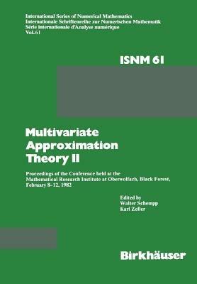 Multivariate Approximation Theory II: Proceedings of the Conference held at the Mathematical Research Institute at Oberwolfach, Black Forest, February 8–12, 1982 - Schempp,Zeller - cover
