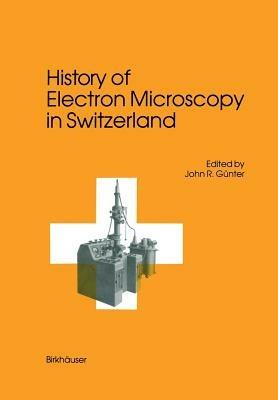 History of Electron Microscopy in Switzerland - GÜNTER - cover