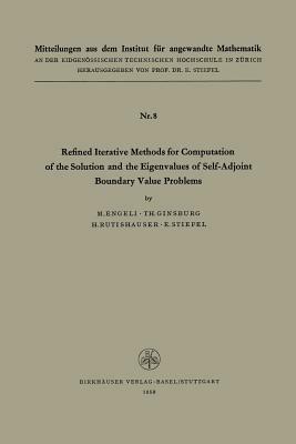 Refined Iterative Methods for Computation of the Solution and the Eigenvalues of Self-Adjoint Boundary Value Problems - ENGELI,GINSBURG,STIEFEL - cover
