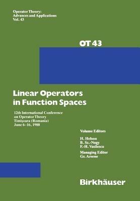Linear Operators in Function Spaces: 12th International Conference on Operator Theory Timi?oara (Romania) June 6–16, 1988 - G. Arsene - cover
