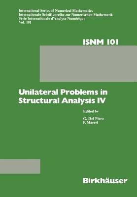 Unilateral Problems in Structural Analysis IV: Proceedings of the fourth meeting on Unilateral Problems in Structural Analysis, Capri, June 14–16, 1989 - Franco Maceri,DELPIERO,PIERO - cover