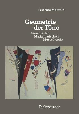 Geometrie der Töne: Elemente der Mathematischen Musiktheorie - Guerino Mazzola - cover