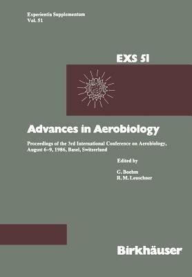Advances in Aerobiology: Proceedings of the 3rd International Conference on Aerobiology, August 6–9, 1986, Basel, Switzerland - R.M. Leuschner,Boehm - cover