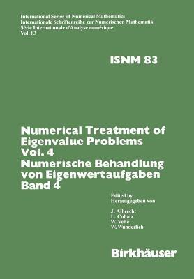Numerical Treatment of Eigenvalue Problems Vol.4 / Numerische Behandlung von Eigenwertaufgaben Band 4: Workshop in Oberwolfach, Nov. 30 – Dec. 6,1986 / Tagung in Oberwolfach, 30. November – 6. Dezember 1986 - COLLATZ,ALBRECHT - cover