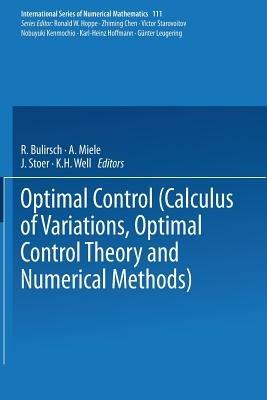 Optimal Control: Calculus of Variations, Optimal Control Theory and Numerical Methods - Bulirsch,Miele,Stoer - cover