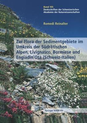 Zur Flora der Sedimentgebiete im Umkreis der Südrätischen Alpen, Livignasco, Bormiese und Engiadin’Ota (Schweiz-Italien) - Romedi Reinalter - cover
