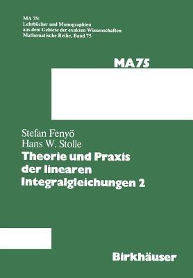 Theorie und Praxis der linearen Integralgleichungen 2 - I.S. Fenyö,Stolle - cover
