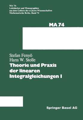 Theorie und Praxis der linearen Integralgleichungen 1 - I.S. Fenyö,Stolle - cover