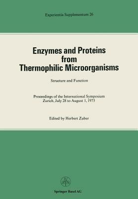 Enzymes and Proteins from Thermophilic Microorganisms Structure and Function: Proceedings of the International Symposium Zürich, July 28 to August 1, 1975 - Zuber - cover