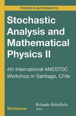 Stochastic Analysis and Mathematical Physics II: 4th International ANESTOC Workshop in Santiago, Chile - cover