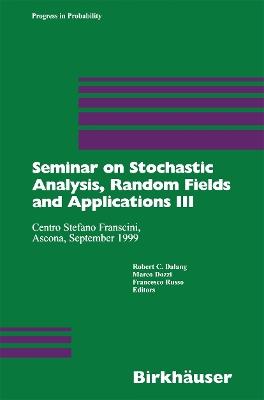 Seminar on Stochastic Analysis, Random Fields and Applications III: Centro Stefano Franscini, Ascona, September 1999 - cover