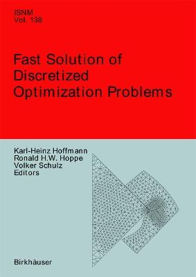 Fast Solution of Discretized Optimization Problems: Workshop held at the Weierstrass Institute for Applied Analysis and Stochastics, Berlin, May 8–12, 2000 - cover