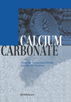 Calcium Carbonate: From the Cretaceous Period into the 21st Century - cover