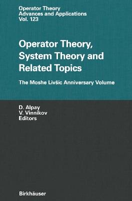 Operator Theory, System Theory and Related Topics: The Moshe Livšic Anniversary Volume - cover