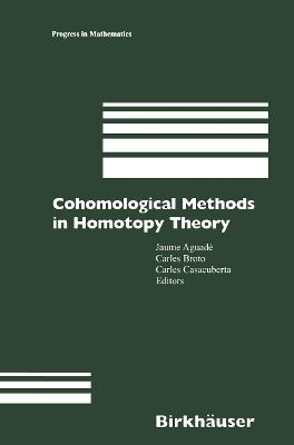 Cohomological Methods in Homotopy Theory: Barcelona Conference on Algebraic Topology, Bellatera, Spain, June 4–10, 1998 - cover