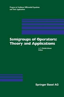 Semigroups of Operators: Theory and Applications: International Conference in Newport Beach, December 14-18, 1998 - cover
