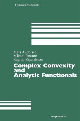 Complex Convexity and Analytic Functionals - Mats Andersson,Mikael Passare,Ragnar Sigurdsson - cover