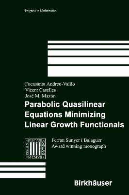 Parabolic Quasilinear Equations Minimizing Linear Growth Functionals - Fuensanta Andreu-Vaillo,Vicent Caselles,José M. Mazon - cover