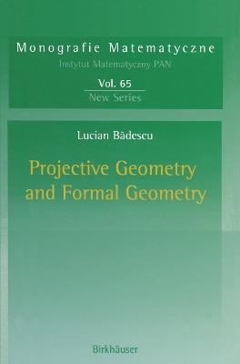 Projective Geometry and Formal Geometry - Lucian Badescu - cover