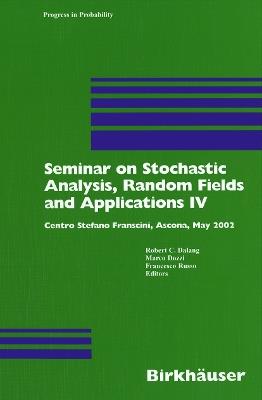 Seminar on Stochastic Analysis, Random Fields and Applications IV: Centro Stefano Franscini, Ascona, May 2002 - cover